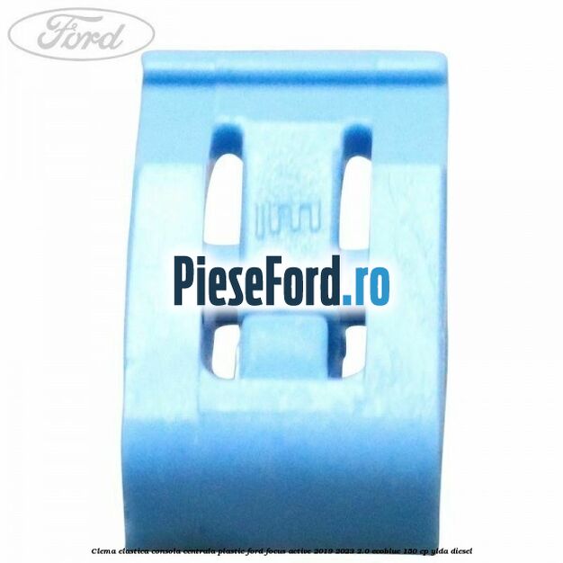 Clema elastica consola centrala plastic Ford Focus Active 2019-2023 2.0 EcoBlue 150 cp Clema elastica consola centrala plastic Ford Focus Active 2019-2023 2.0 EcoBlue 150 cp YLDA diesel