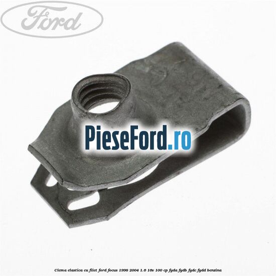 Clema elastica cu filet Ford Focus 1998-2004 1.6 16V 100 cp FYDA, FYDB, FYDC, FYDD benzina