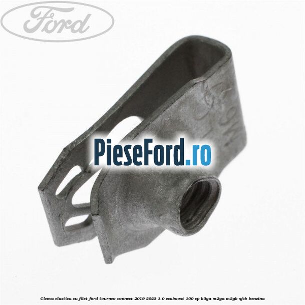 Clema elastica cu filet Ford Tourneo Connect 2019-2023 1.0 EcoBoost 100 cp B3GA, M2GA, M2GB, SFCB benzina