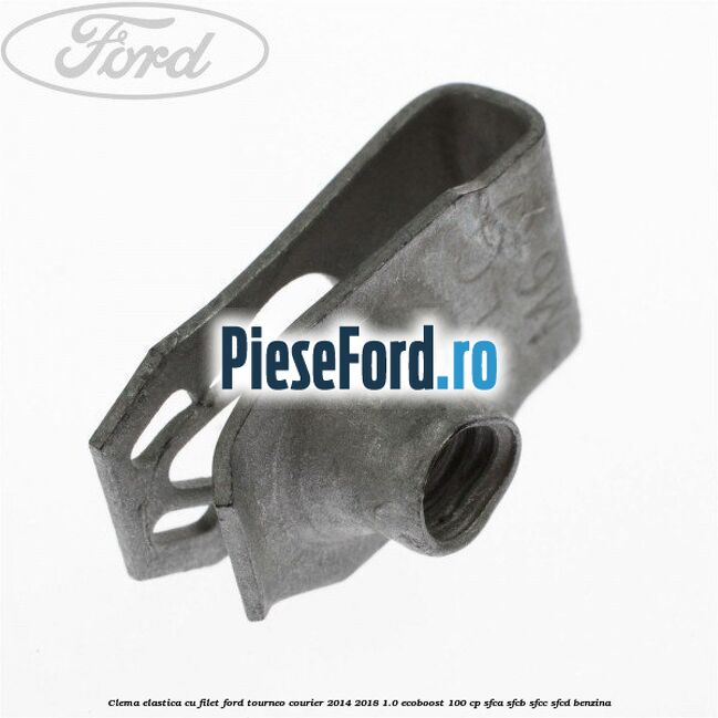 Clema elastica cu filet Ford Tourneo Courier 2014-2018 1.0 EcoBoost 100 cp SFCA, SFCB, SFCC, SFCD benzina