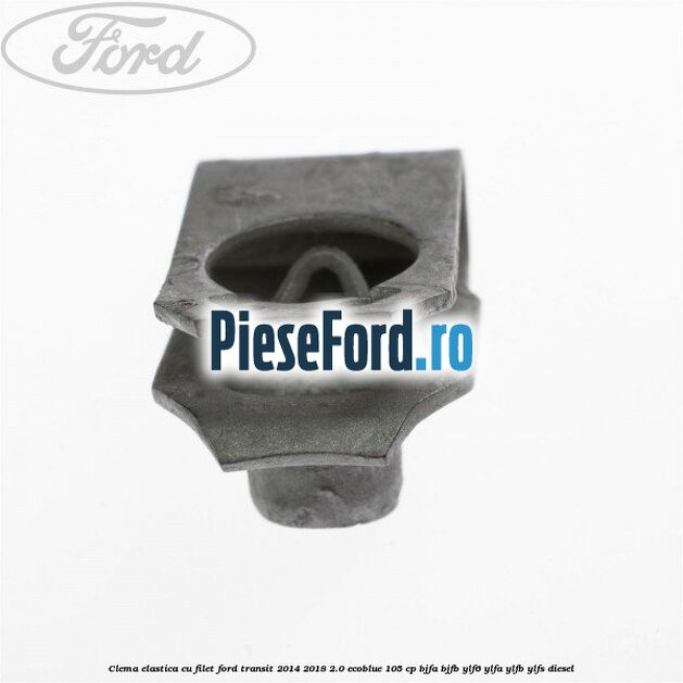 Clema elastica cu filet Ford Transit 2014-2018 2.0 EcoBlue 105 cp BJFA, BJFB, YLF6, YLFA, YLFB, YLFS diesel