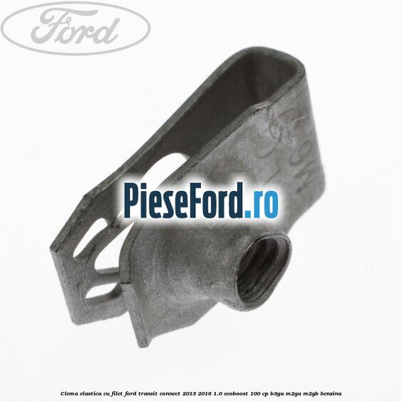 Clema elastica cu filet Ford Transit Connect 2013-2018 1.0 EcoBoost 100 cp B3GA, M2GA, M2GB benzina