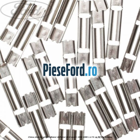 Clema elastica grila radiator, deflector Ford Escort 1990-1995 1.4 71 cp Clema elastica grila radiator, deflector Ford Escort 1990-1995 1.4 71 cp F6F, F6G benzina