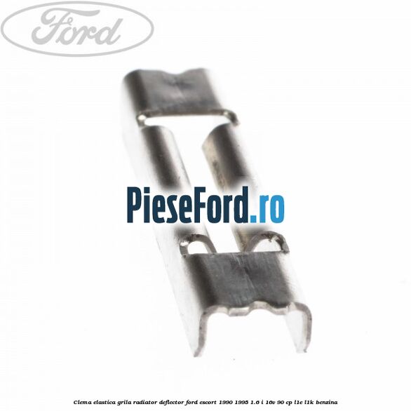 Clema elastica grila radiator, deflector Ford Escort 1990-1995 1.6 i 16V 90 cp L1E, L1K benzina