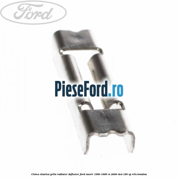 Clema elastica grila radiator, deflector Ford Escort 1990-1995 RS 2000 4x4 150 cp N7A benzina