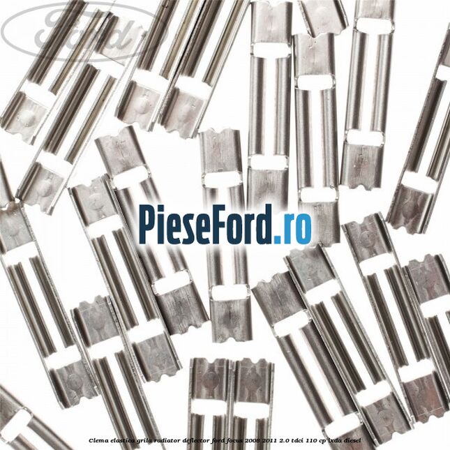 Clema elastica grila radiator, deflector Ford Focus 2008-2011 2.0 TDCi 110 cp Clema elastica grila radiator, deflector Ford Focus 2008-2011 2.0 TDCi 110 cp IXDA diesel