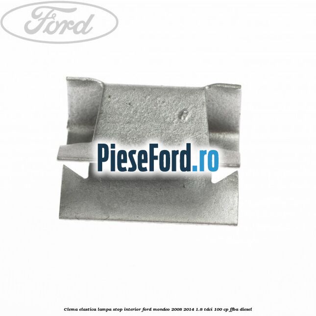 Clema elastica lampa stop interior Ford Mondeo 2008-2014 1.8 TDCi 100 cp FFBA diesel