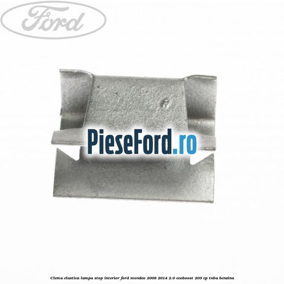 Clema elastica lampa stop interior Ford Mondeo 2008-2014 2.0 EcoBoost 203 cp Clema elastica lampa stop interior Ford Mondeo 2008-2014 2.0 EcoBoost 203 cp TNBA benzina