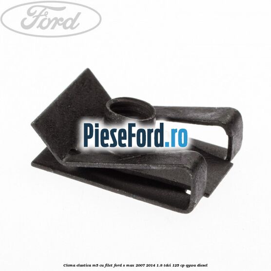 Clema elastica M5 cu filet Ford S-Max 2007-2014 1.8 TDCi 125 cp Clema elastica M5 cu filet Ford S-Max 2007-2014 1.8 TDCi 125 cp QYWA diesel
