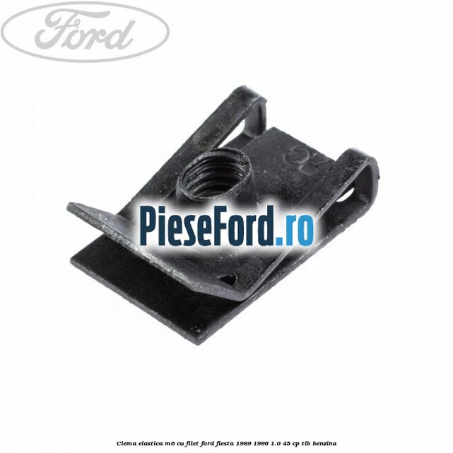 Clema elastica M6 cu filet Ford Fiesta 1989-1996 1.0 45 cp TLB benzina