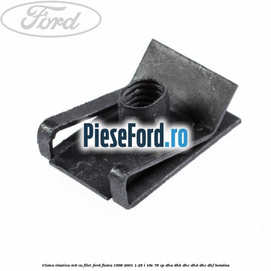 Clema elastica M6 cu filet Ford Fiesta 1996-2001 1.25 i 16V 75 cp DHA, DHB, DHC, DHD, DHE, DHF benzina