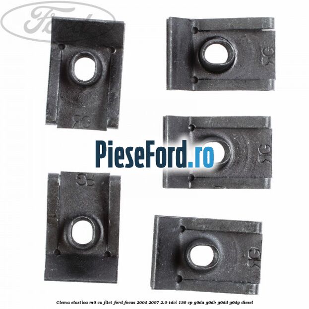 Clema elastica M6 cu filet Ford Focus 2004-2007 2.0 TDCi 136 cp G6DA, G6DB, G6DD, G6DG diesel