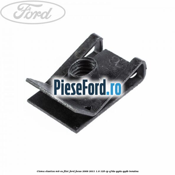 Clema elastica M6 cu filet Ford Focus 2008-2011 1.8 125 cp Q7DA, QQDA, QQDB benzina