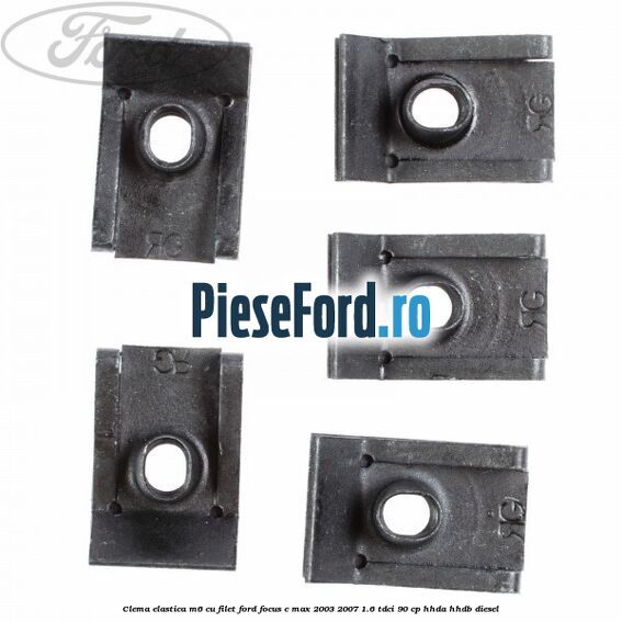 Clema elastica M6 cu filet Ford Focus C-Max 2003-2007 1.6 TDCi 90 cp Clema elastica M6 cu filet Ford Focus C-Max 2003-2007 1.6 TDCi 90 cp HHDA, HHDB diesel