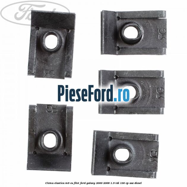 Clema elastica M6 cu filet Ford Galaxy 2000-2006 1.9 TDI 130 cp Clema elastica M6 cu filet Ford Galaxy 2000-2006 1.9 TDI 130 cp ASZ diesel
