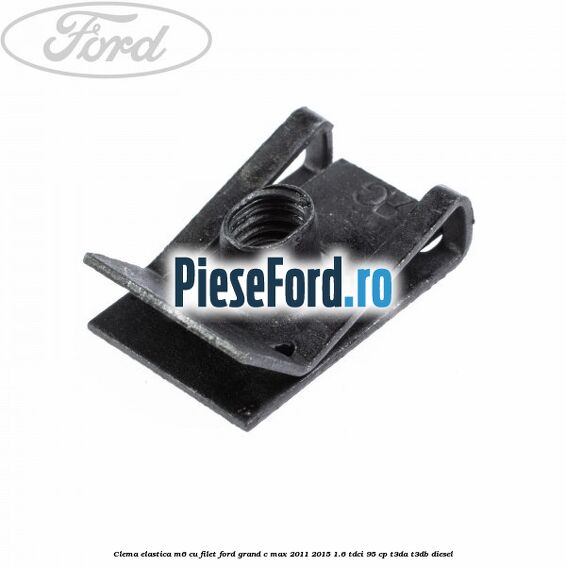 Clema elastica M6 cu filet Ford Grand C-Max 2011-2015 1.6 TDCi 95 cp T3DA, T3DB diesel
