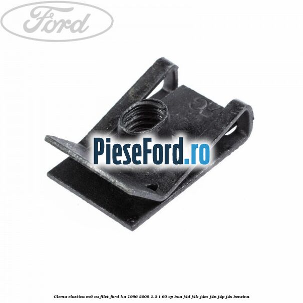 Clema elastica M6 cu filet Ford Ka 1996-2008 1.3 i 60 cp BAA, J4D, J4K, J4M, J4N, J4P, J4S benzina