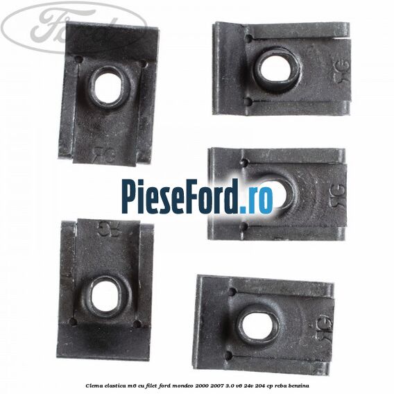 Clema elastica M6 cu filet Ford Mondeo 2000-2007 3.0 V6 24V 204 cp REBA benzina