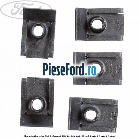 Clema elastica M6 cu filet Ford Transit 2006-2014 2.2 TDCi 100 cp DRFA, DRFB, DRFC, DRFD, DRFE diesel