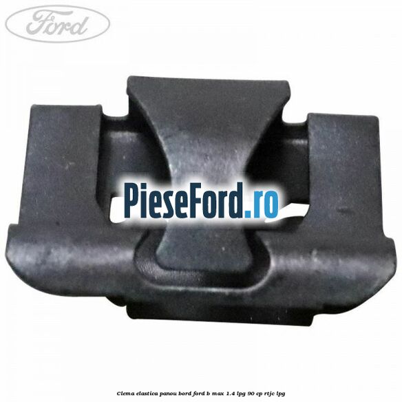 Clema elastica panou bord Ford B-Max 1.4 LPG 90 cp RTJC LPG
