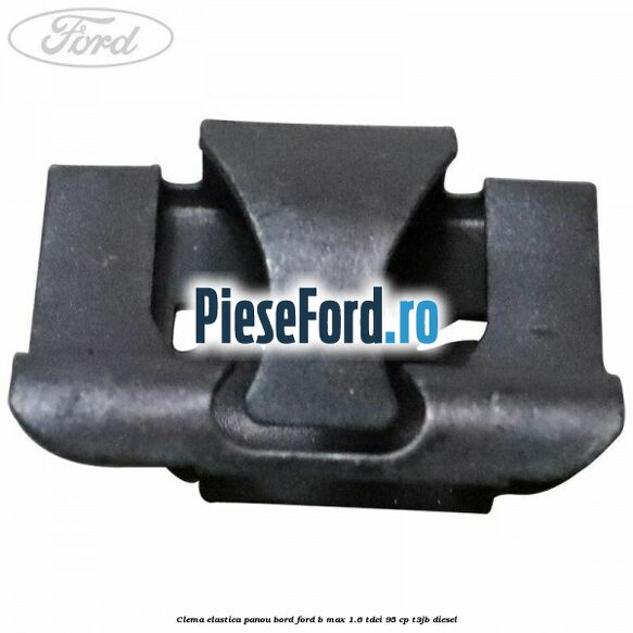 Clema elastica panou bord Ford B-Max 1.6 TDCi 95 cp T3JB diesel
