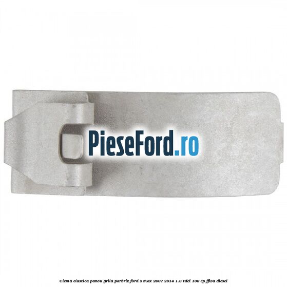 Clema elastica panou grila parbriz Ford S-Max 2007-2014 1.8 TDCi 100 cp FFWA diesel