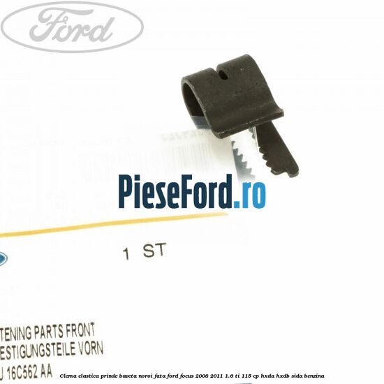 Clema elastica prinde baveta noroi fata Ford Focus 2008-2011 1.6 Ti 115 cp HXDA, HXDB, SIDA benzina