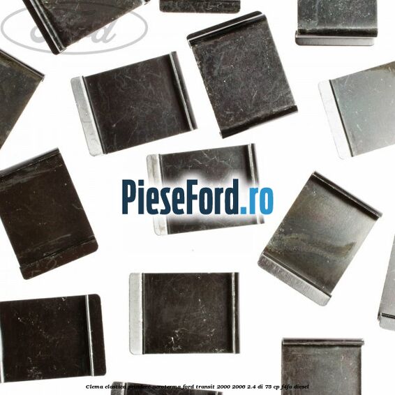 Clema elastica prindere aeroterma Ford Transit 2000-2006 2.4 DI 75 cp F4FA diesel