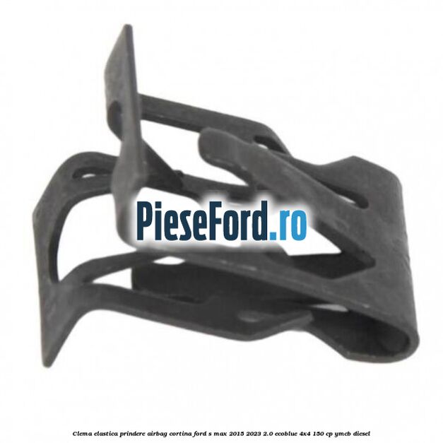 Clema elastica prindere airbag cortina Ford S-Max 2015-2023 2.0 EcoBlue 4x4 150 cp YMCB diesel