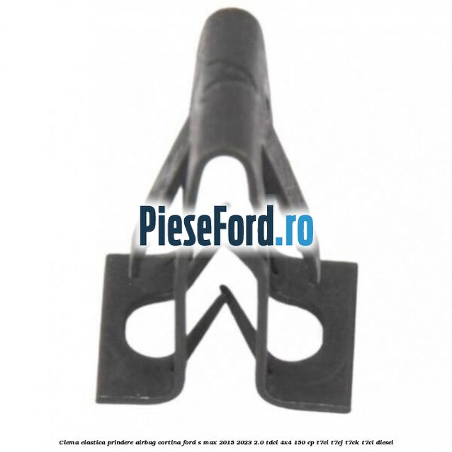 Clema elastica prindere airbag cortina Ford S-Max 2015-2023 2.0 TDCi 4x4 150 cp T7CI, T7CJ, T7CK, T7CL diesel