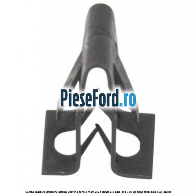 Clema elastica prindere airbag cortina Ford S-Max 2015-2023 2.0 TDCi 4x4 180 cp T8CG, T8CH, T8CI, T8CJ diesel