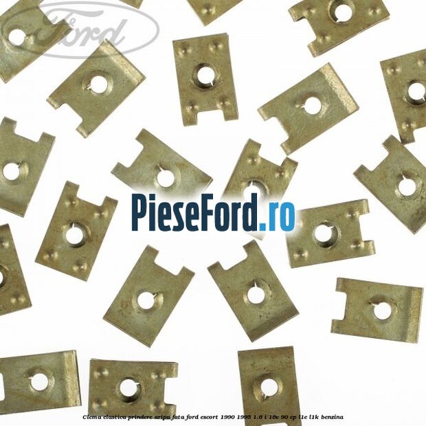 Clema elastica prindere aripa fata Ford Escort 1990-1995 1.6 i 16V 90 cp L1E, L1K benzina