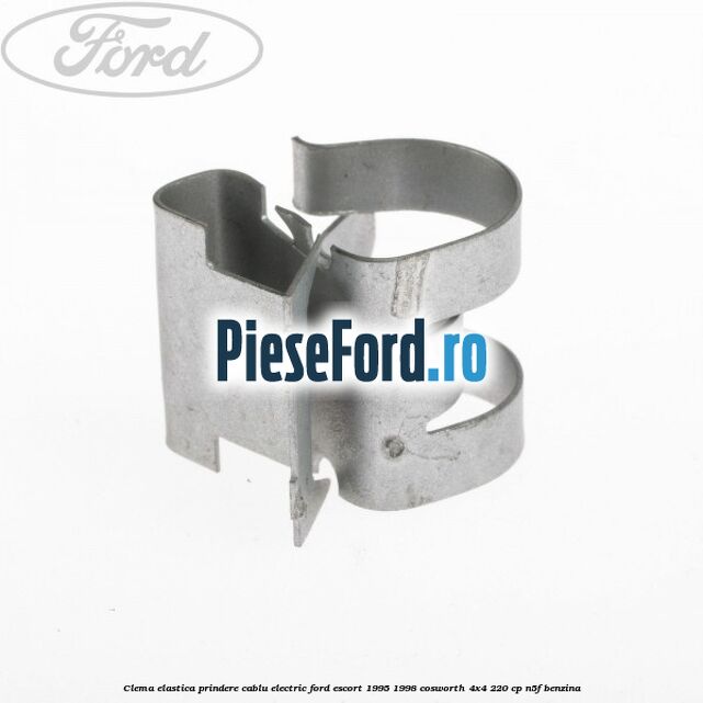 Clema elastica prindere cablu electric Ford Escort 1995-1998 Cosworth 4x4 220 cp N5F benzina