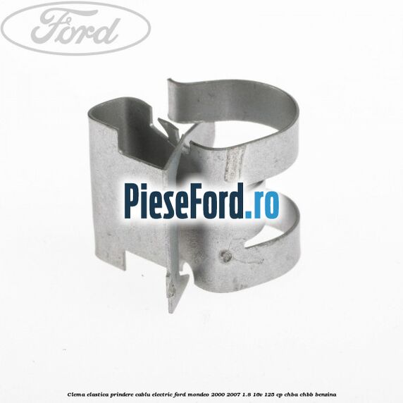 Clema elastica prindere cablu electric Ford Mondeo 2000-2007 1.8 16V 125 cp CHBA, CHBB benzina