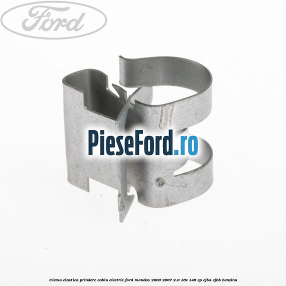Clema elastica prindere cablu electric Ford Mondeo 2000-2007 2.0 16V 146 cp CJBA, CJBB benzina
