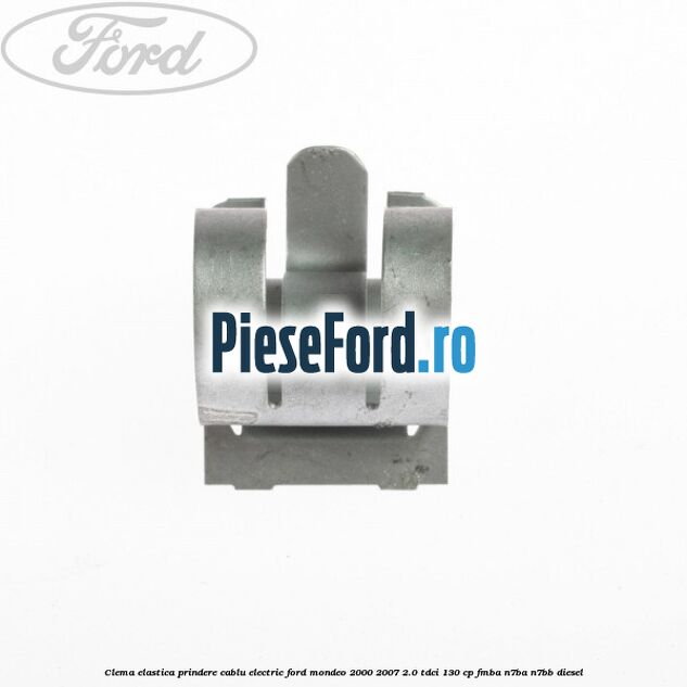 Clema elastica prindere cablu electric Ford Mondeo 2000-2007 2.0 TDCi 130 cp FMBA, N7BA, N7BB diesel
