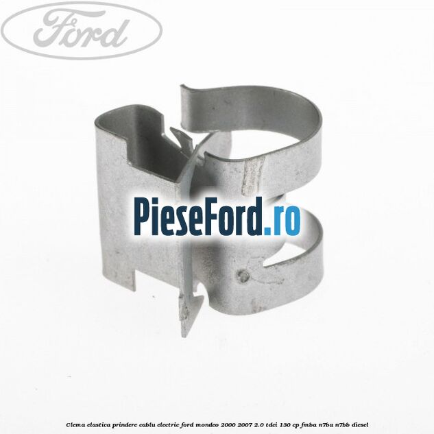 Clema elastica prindere cablu electric Ford Mondeo 2000-2007 2.0 TDCi 130 cp FMBA, N7BA, N7BB diesel