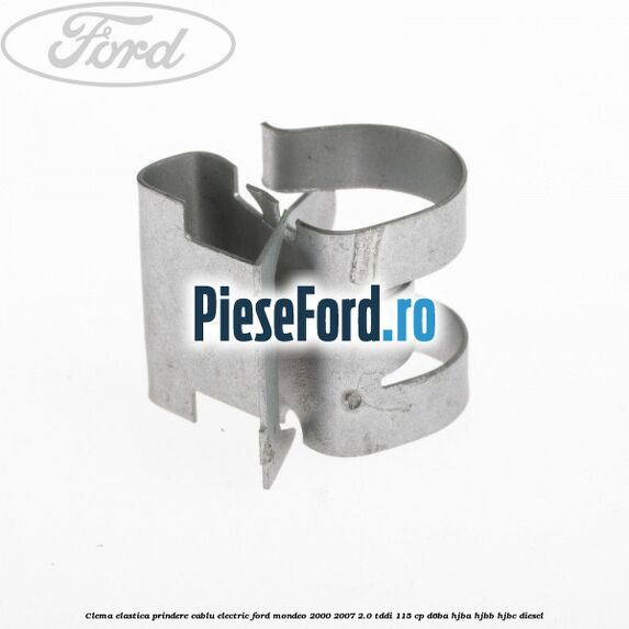 Clema elastica prindere cablu electric Ford Mondeo 2000-2007 2.0 TDDI 115 cp D6BA, HJBA, HJBB, HJBC diesel