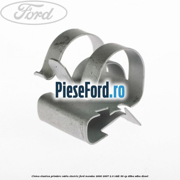 Clema elastica prindere cablu electric Ford Mondeo 2000-2007 2.0 TDDI 90 cp D5BA, SDBA diesel