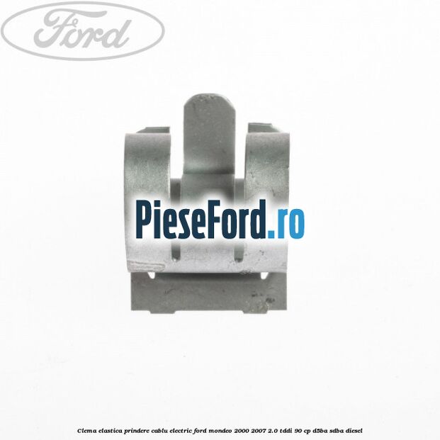 Clema elastica prindere cablu electric Ford Mondeo 2000-2007 2.0 TDDI 90 cp D5BA, SDBA diesel