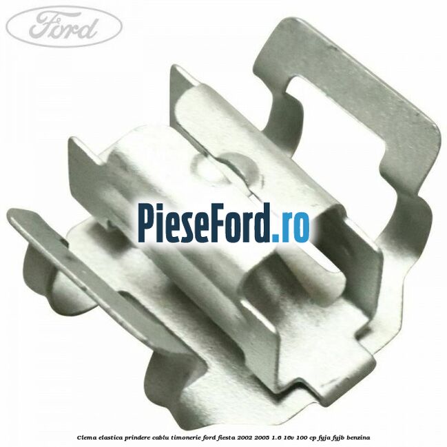 Clema elastica prindere cablu timonerie Ford Fiesta 2002-2005 1.6 16V 100 cp FYJA, FYJB benzina