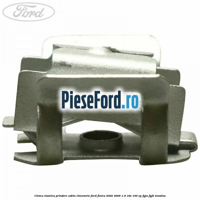 Clema elastica prindere cablu timonerie Ford Fiesta 2002-2005 1.6 16V 100 cp FYJA, FYJB benzina