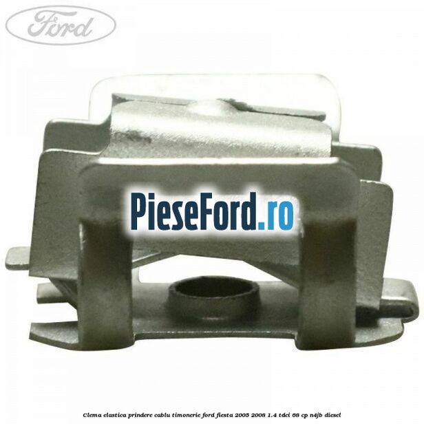 Clema elastica prindere cablu timonerie Ford Fiesta 2005-2008 1.4 TDCi 68 cp N4JB diesel