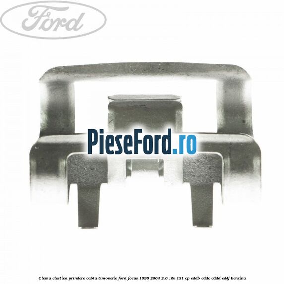 Clema elastica prindere cablu timonerie Ford Focus 1998-2004 2.0 16V 131 cp EDDB, EDDC, EDDD, EDDF benzina