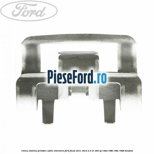 Clema elastica prindere cablu timonerie Ford Focus 2011-2014 2.0 ST 250 cp R9DA, R9DB, R9DC, R9DD benzina
