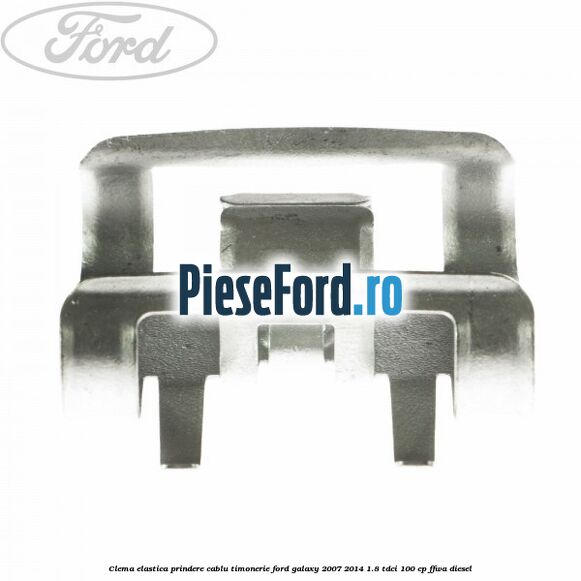 Clema elastica prindere cablu timonerie Ford Galaxy 2007-2014 1.8 TDCi 100 cp FFWA diesel