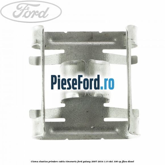 Clema elastica prindere cablu timonerie Ford Galaxy 2007-2014 1.8 TDCi 100 cp FFWA diesel