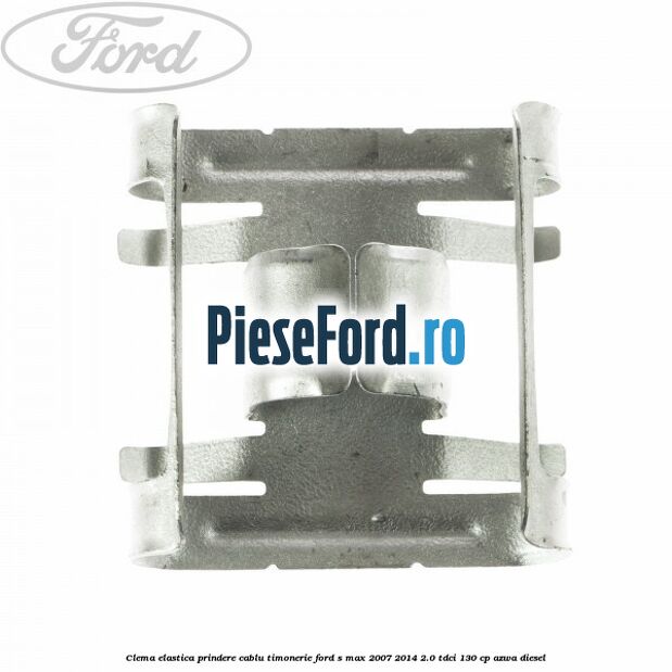 Clema elastica prindere cablu timonerie Ford S-Max 2007-2014 2.0 TDCi 130 cp Clema elastica prindere cablu timonerie Ford S-Max 2007-2014 2.0 TDCi 130 cp AZWA diesel