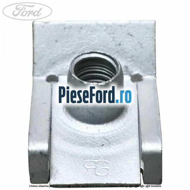 Clema elastica prindere carcasa modul ECU Ford B-Max 1.0 EcoBoost 100 cp SFJA, SFJB, SFJC, SFJD benzina