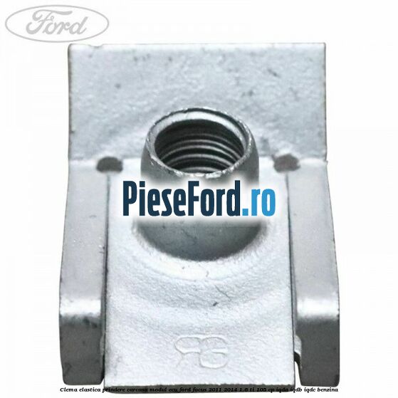 Clema elastica prindere carcasa modul ECU Ford Focus 2011-2014 1.6 Ti 105 cp IQDA, IQDB, IQDC benzina